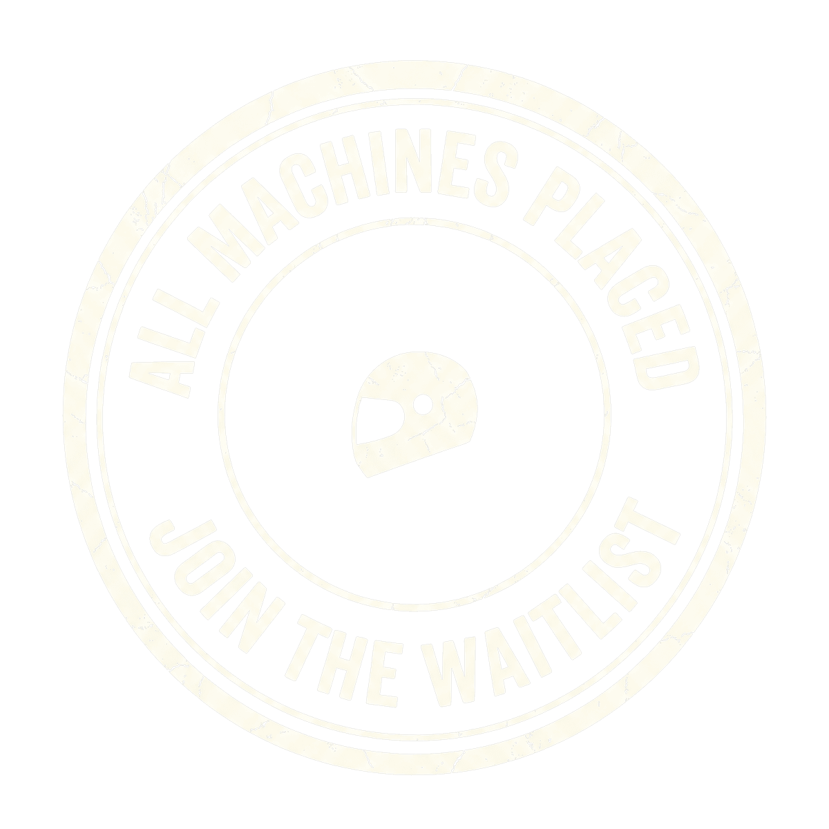 All machines placed. Join the waitlist.